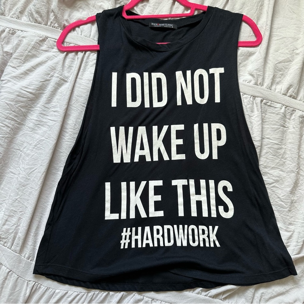 “I did not wake up like this #hardwork” tank top